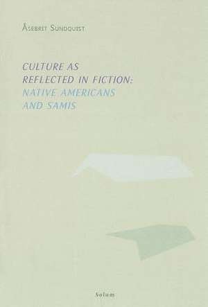 Culture as Reflected in Fiction: Native Americans and Samis de Asebrit Sundquist