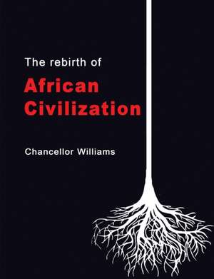 The Rebirth of African Civilization de Chancellor Williams