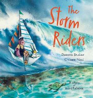 The Storm Riders- A story of mindfulness de Dorota Stuker