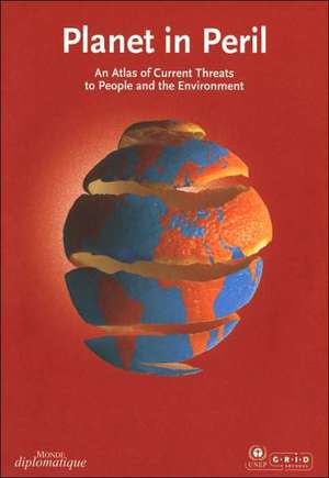 Planet in Peril: Atlas of Current Threats to People And the Environment de Not Available (NA)