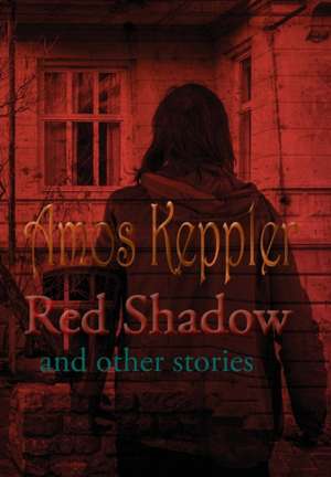 Red Shadow and Other Stories de Amos Keppler