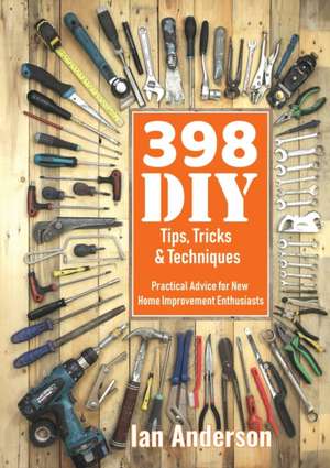 398 DIY Tips, Tricks & Techniques de Ian Anderson