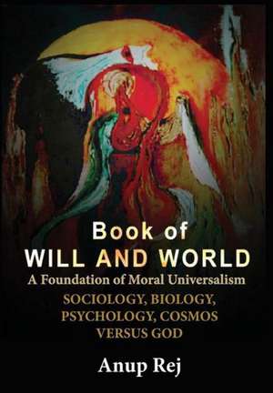 BOOK OF WILL AND WORLD de Anup Rej