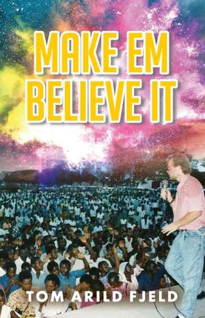 Make em believe it de Tom Arild Fjeld