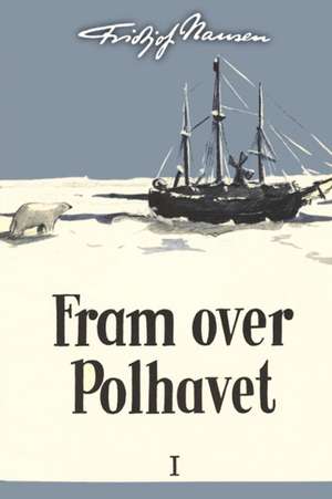 Fram over Polhavet I de Fridtjof Nansen