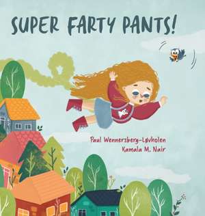 Super Farty Pants! de Paul Wennersberg-Løvholen