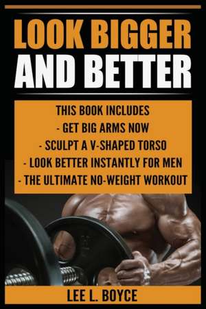 Look Bigger and Better de Lee L Boyce