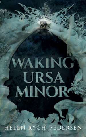 Waking Ursa Minor de Helen Rygh-Pedersen