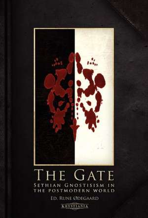 The Gate: Sethian Gnosticism in the Postmodern World de Rune Degaard