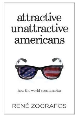 Attractive Unattractive Americans de René Zografos