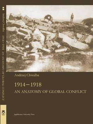 1914–1918 – An Anatomy of Global Confl1ict de Andrzej Chwalba