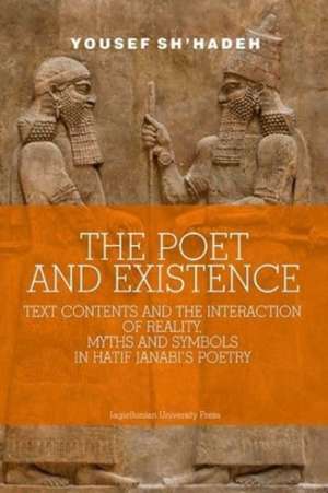 The Poet and Existence – Text Contents and the Interaction of Reality, Myths and Symbols in Hatif Janabi′s Poetry de Yousef Sh′hadeh