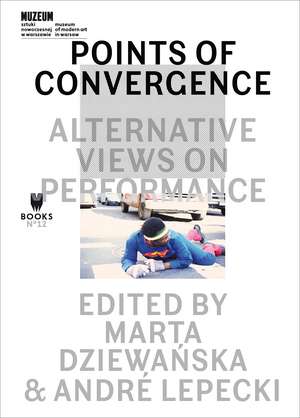 Points of Convergence: Alternative Views on Performance de Marta Dziewanska