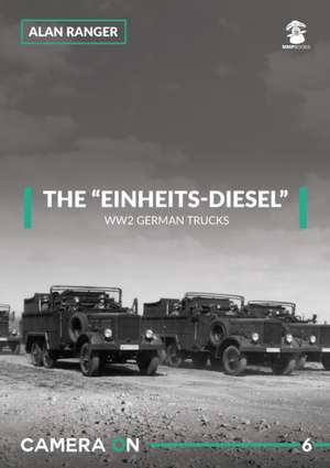 The "Einheits-Diesel" Ww2 German Trucks de Alan Ranger