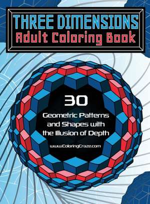 Three Dimensions Adult Coloring Book de Coloringcraze