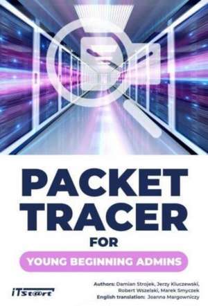 Packet Tracer for Young Beginning Admins de Damian Strojek