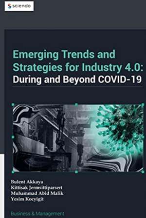 Emerging Trends in and Strategies for Industry 4.0 During and Beyond Covid-19 de Bülent Akkaya