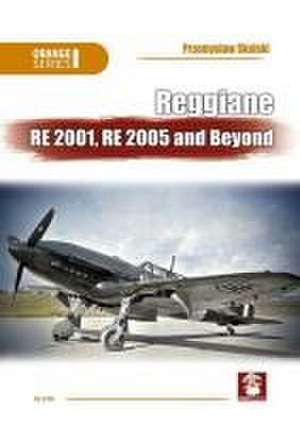 Reggiane Re 2001, Re 2005 and Beyond de Przemyslaw Skulski