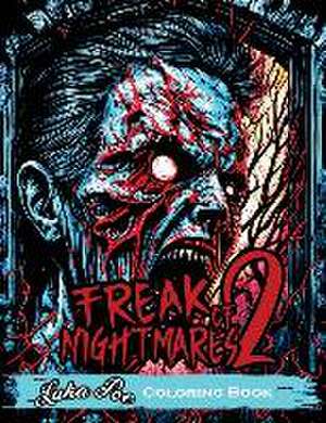 Freak of Nightmares 2: Dive into the World of Freakish Nightmares with this Intriguing Coloring Book! de Luka Poe