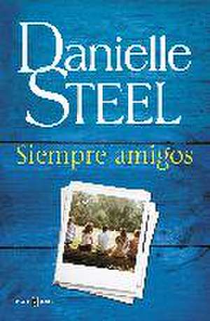 Siempre amigos de Danielle Steel