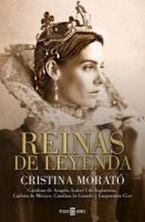 Reinas de Leyenda / Legendary Queens de Cristina Morató