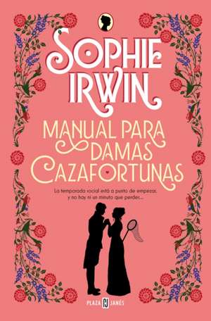 Manual Para Damas Cazafortunas / A Lady's Guide to Fortune-Hunting de Sophie Irwin