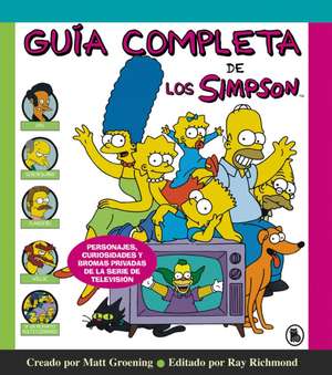 Guía Completa de Los Simpson: Personajes, Curiosidades Y Bromas Privadas de la Serie de Televisión/ The Simpsons: A Complete Guide to Our Favorite Fam de Matt Groening