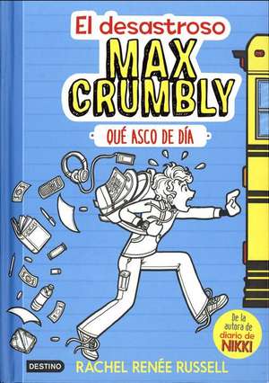 El Desastroso Max Crumbly: Que Asco de Dia = The Misadventures of Max Crumbly: Locker Hero de Rachel Renee Russell