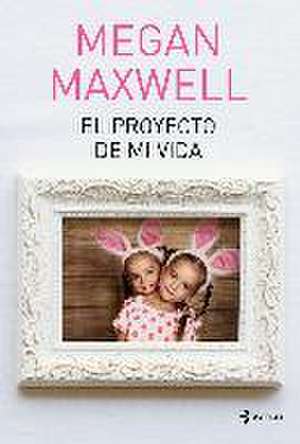 El proyecto de mi vida de Megan Maxwell