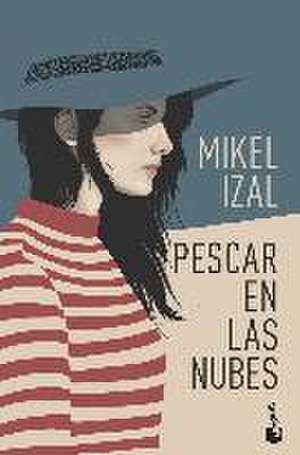 Pescar en las nubes de Mikel Izal Luzuriaga