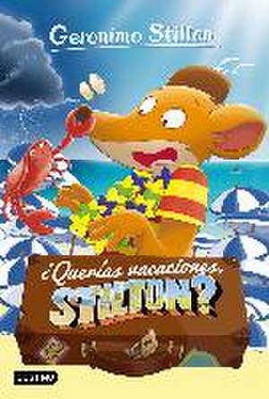 ¿Querías vacaciones, Stilton? de Geronimo Stilton