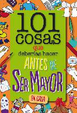 101 cosas que deberías hacer antes de ser mayor - En casa