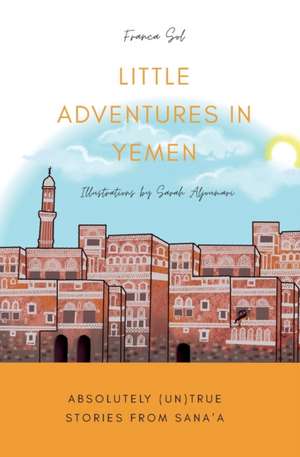 Little Adventures in Yemen de Franca Sol