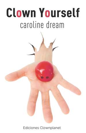Clown Yourself de Caroline Dream