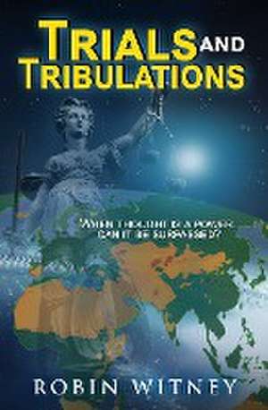 Trials and Tribulations de Robin G Witney