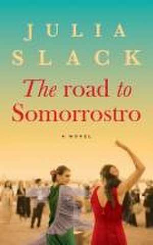 The Road to Somorrostro de Julia Slack