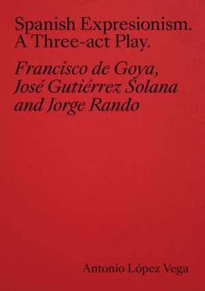 Spanish Expressionism de Antonio Lopez Vega