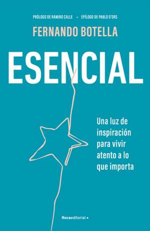 Esencial: Una Luz de Inspiración Para Vivir Atento a Lo Que Importa / Essential de Fernando Botella