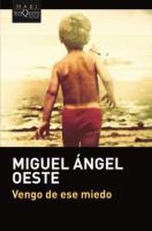 Vengo de ese miedo de Miguel Angel Oeste