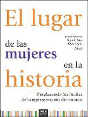 El lugar de las mujeres en la historia : desplazando los límites de la representación del mundo de Rosa Elena Ríos Lloret