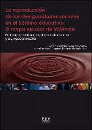 La reproducción de las desigualdades sociales en el sistema educativo. El mapa escolar de Valencia