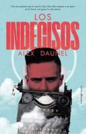 Indecisos, Los de Alex Daunel