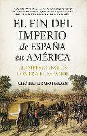 El fin del Imperio de España en América