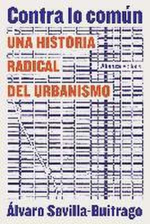 Contra lo común : una historia radical del urbanismo