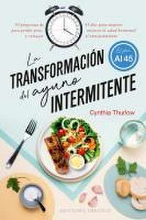 La Transformacion del Ayuno Intermitente de Cynthia Thurlow