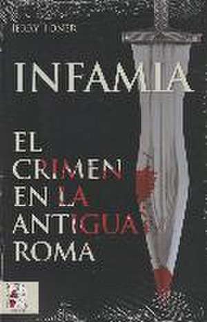 Infamia : el crimen en la antigua Roma de Jerry Toner