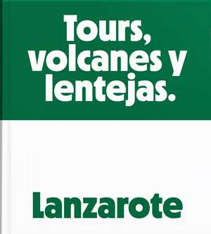 Lanzarote: Tours, Volcanoes and Lentils de Rubén Acosta