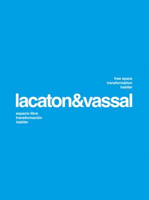 Lacaton & Vassal: Free Space, Transformation, Habiter de Anne Lacaton