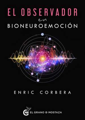 Observador En Neuroemoción, El de Enric Corbera