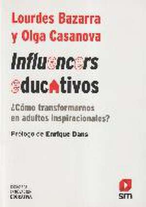 Influencers educativos : ¿como transformarnos en adultos inspiracionales? de Lourdes Bazarra Rodríguez